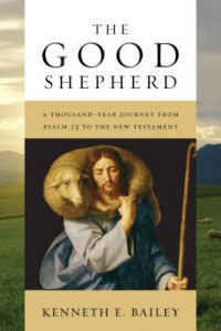 The good shepherd : a thousand-year journey from Psalm 23 to the New Testament