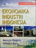 Ekonomika industri Indonesia : menuju negara industri baru 2030?