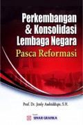 Perkembangan & konsolidasi lembaga negara pasca reformasi