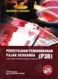 Persetujuan penghindaran pajak berganda (P3B) : suatu kajian terhadap kebijakan Indonesia