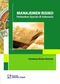 Manajemen risiko : perbankan syariah di Indonesia