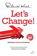Let's change : kepemimpinan, keberanian, dan perubahan