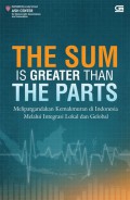 The sum is greater than the parts : melipatgandakan kemakmuran di Indonesia melalui integrasi lokal dan global