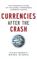 Currencies after the crash : the uncertain future of the global paper-based currency system