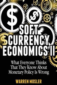 Soft currency economics II : what everyone think that they know about monetary policy is wrong