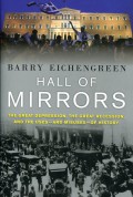 Hall of mirrors : the great depression, the great recession and the uses--and misuses--of history