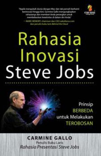 Rahasia inovasi Steve Jobs : prinsip berbeda untuk melakukan terobosan