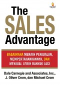 The sales advantage : bagaimana meraih penjualan, mempertahankannya, dan menjual lebih banyak lagi