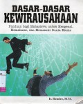 Dasar-dasar kewirausahaan : panduan bagi mahasiswa untuk mengenal, memahami, dan memasuki dunia bisnis