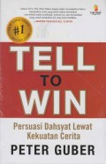 Tell to win : persuasi dahsyat lewat kekuatan cerita