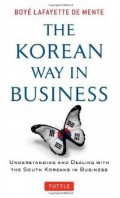 The Korean way in business : understanding and dealing with the South Koreans in business