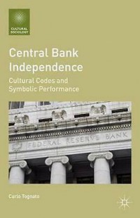 Central bank independence : cultural codes and symbolic performance
