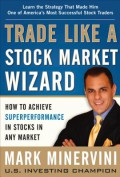Trade like a stock market wizard : how to achieve superperformance in stocks in any market