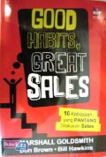 Good habits, great sales : 16 kebiasaan yang pantang dilakukan sales