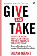 Give and take : pendekatan revolusioner untuk meraih kesuksesan