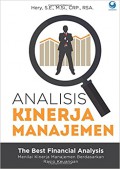Analisis kinerja manajemen : the best financial analysis : menilai kinerja manajemen berdasarkan rasio keuangan