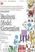 Business model generation : pedoman bagi para visioner, penggerak perubahan, dan pendobrak