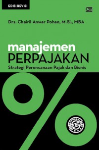 Manajemen perpajakan : strategi perencanaan pajak dan bisnis