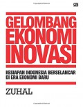 Gelombang ekonomi inovasi : kesiapan Indonesia berselancar di era ekonomi baru