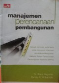 Manajemen perencanaan pembangunan : panduan menyusun dokumen rencana pembangunan menurut sistem perencanaan pembangunan nasional (SPPN)