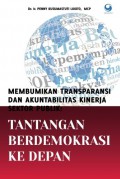 Membumikan transparansi dan akuntabilitas kinerja sektor publik : tantangan berdemokrasi ke depan