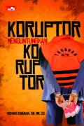 Koruptor menguntungkan koruptor