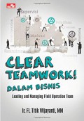 Clear teamwork dalam bisnis : leading and managing field operation team