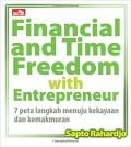 Financial and time freedom with entrepreneur : 7 peta langkah menuju kekayaan dan kemakmuran