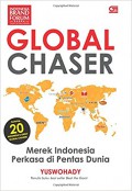 Global chaser : merek Indonesia perkasa di pentas dunia