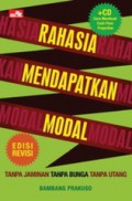 Rahasia mendapatkan modal : tanpa jaminan, tanpa bunga, tanpa utang