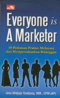 Everyone is a marketer : 30 pedoman praktis melayani dan mempertahankan pelanggan