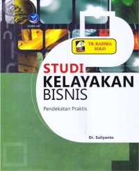 Studi kelayakan bisnis : pendekatan praktis