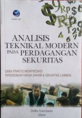 Analisis teknikal modern pada perdagangan sekuritas ; cara praktis memprediksi pergerakan harga saham & sekuritas lainnya