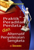 Praktik peradilan perdata dan alternatif penyelesaian sengketa