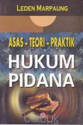 Asas - teori - praktik hukum pidana