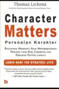 Character matters : persoalan karakter : bagaimana membantu anak mengembangkan penilaian yang baik, integritas, dan kebajikan penting lainnya