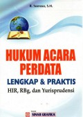 Hukum acara perdata lengkap & praktis : HIR, RBg, dan Yurisprudensi