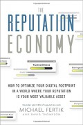 The reputation economy : how to optimize your digital footprint in a world where your reputation is your most valuable asset