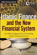 Islamic finance and the new financial system : an ethical approach to preventing future financial crises