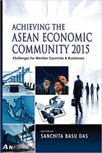 Achieving the ASEAN economic community 2015 : challenges for member countries and business