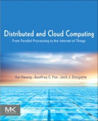 Distributed and cloud computing : from parallel processing to the internet of things