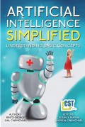 Artificial intelligence simplified : understanding basic concepts