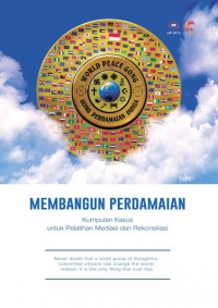 Membangun perdamaian : kumpulan kasus untuk pelatihan mediasi dan rekonsiliasi