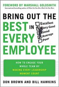 Bring out the best in every employee : how to engage your whole team by making every leadership moment count