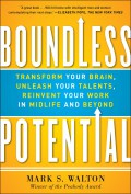 Boundless potential : transform your brain, unleash your talents, reinvent your work in midlife and beyond