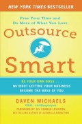 Outsource smart : be your own boss—without letting your business be the boss of you