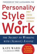 Personality style at work : the secret to working with (almost) anyone