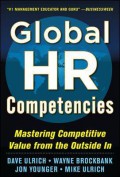 Global HR Competencies : mastering competitive value from the outside in