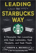 Leading the Starbucks way : 5 principles for connecting with your customers, your products, and your people
