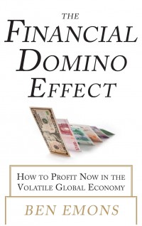 The financial domino effect : how to profit now in the volatile global economy